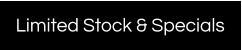 Limited Stock & Specials