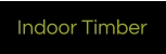 Indoor Timber