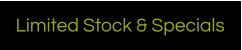 Limited Stock & Specials