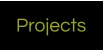 Projects