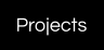 Projects
